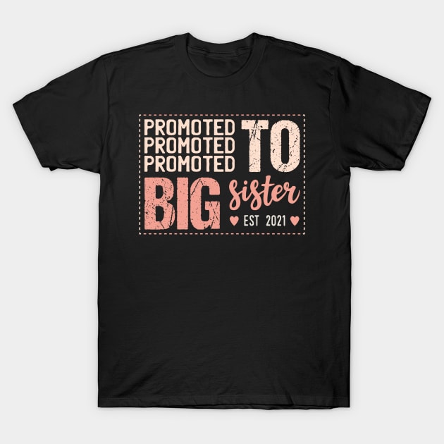 Promoted To Big Sister Est 2021 T-Shirt by Tesszero